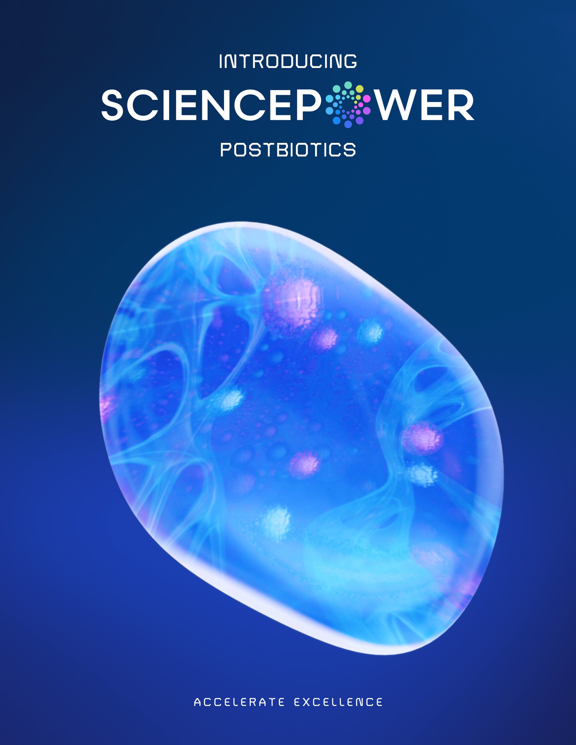 A promotional poster for SciencePower Postbiotics features a glowing, semi-transparent image of a cell or microbe against a dark blue background. The text at the top reads, 'Introducing SciencePower Postbiotics,' and at the bottom, 'Accelerate Excell