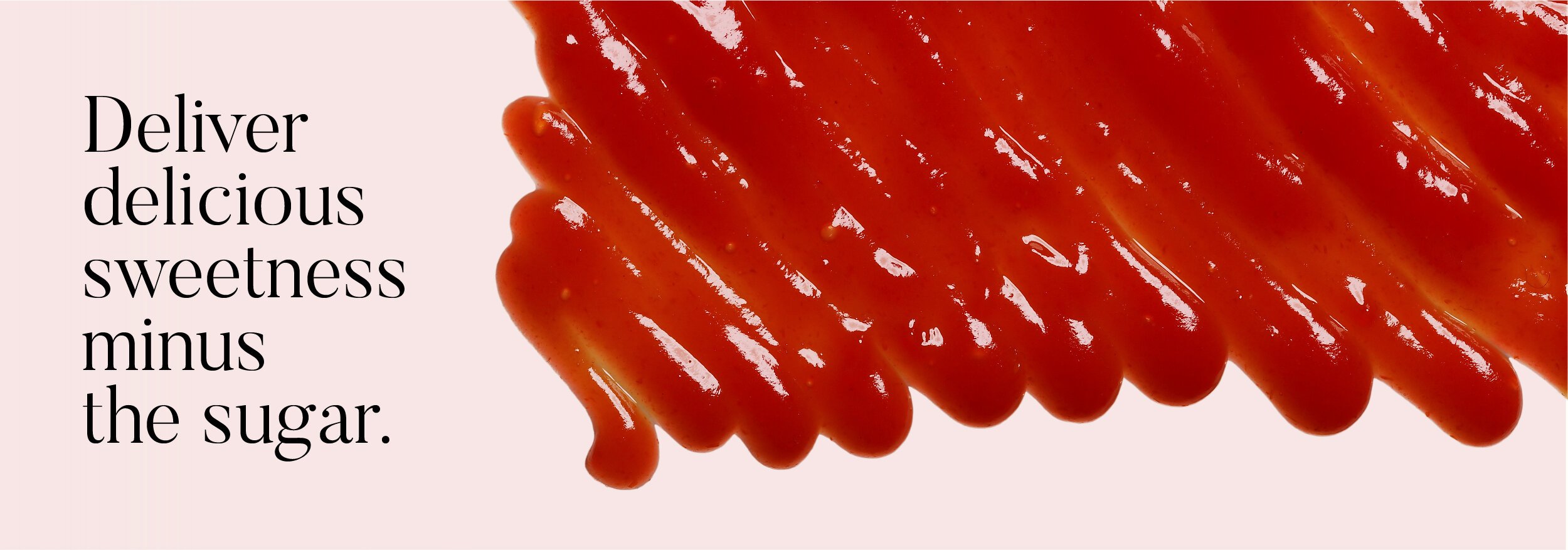 Close-up of a stack of glazed strawberry candies with a pink background and black text that reads 'Deliver delicious sweetness minus the sugar.'