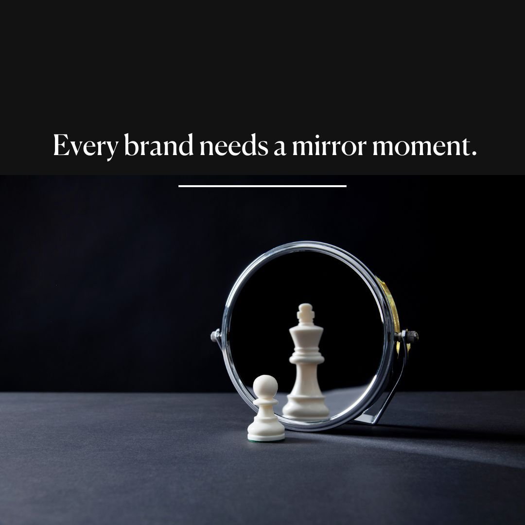Why Every Brand Needs A Mirror Moment.